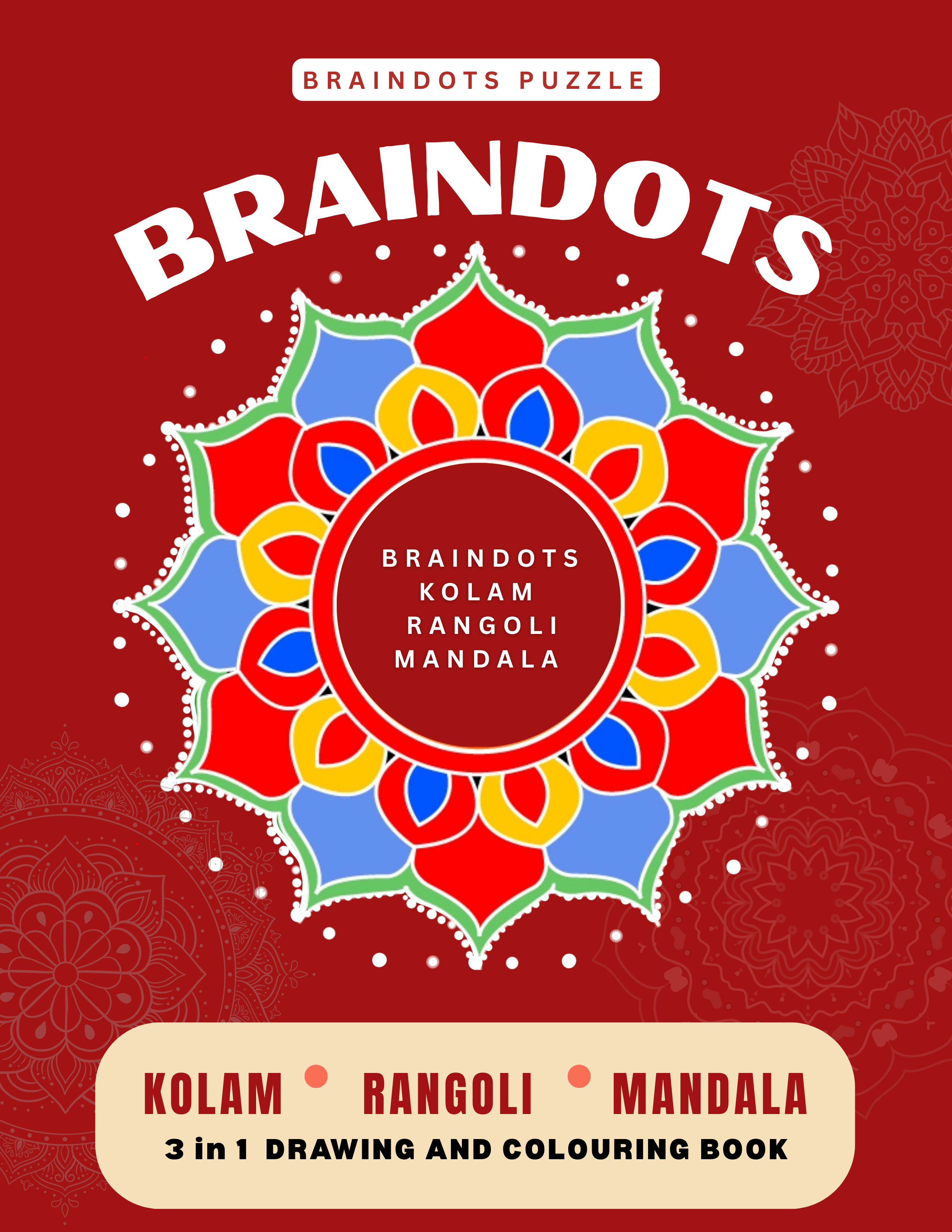 BrainDots Kolam Rangoli Mandala — 3 in 1 Drawing and Colouring Book